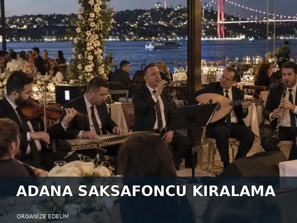 Adana Saksafoncu Kiralama atmosfer görseli